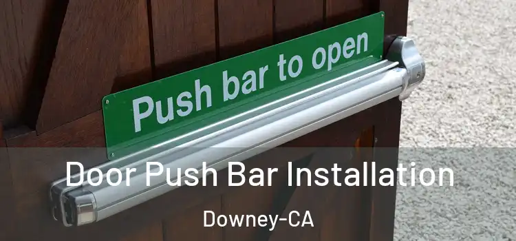  Door Push Bar Installation Downey-CA