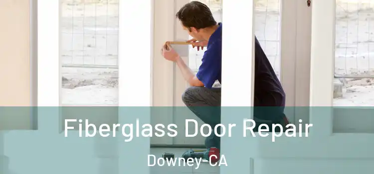Fiberglass Door Repair Downey-CA