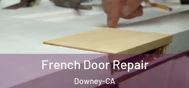  French Door Repair Downey-CA
