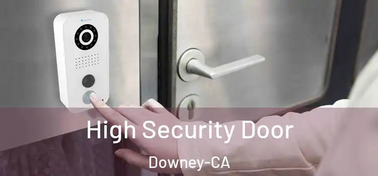 High Security Door Downey-CA