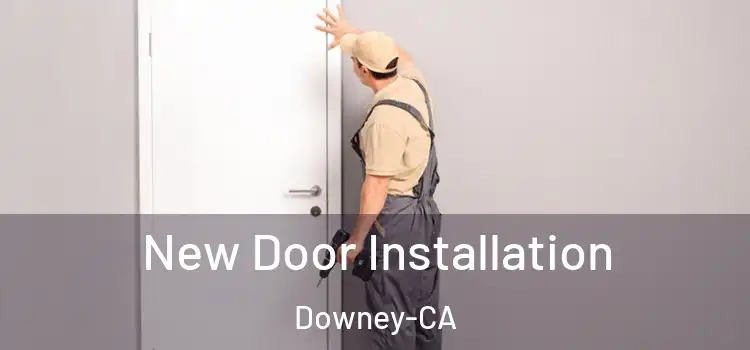  New Door Installation Downey-CA