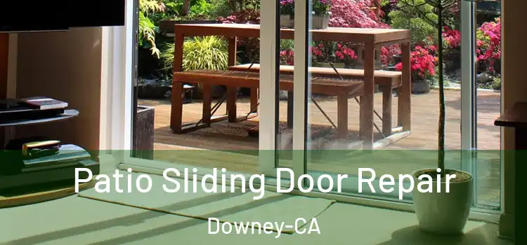  Patio Sliding Door Repair Downey-CA