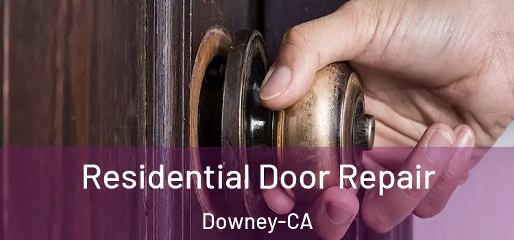 Residential Door Repair Downey-CA