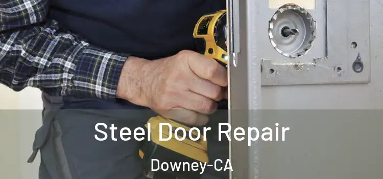 Steel Door Repair Downey-CA